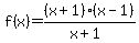 f%28x%29=%28x%2B1%29%28x-1%29%2F%28x%2B1%29