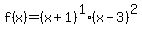 f%28x%29=%28x%2B1%29%5E1%2A%28x-3%29%5E2