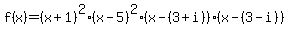 f%28x%29=%28x%2B1%29%5E2%28x-5%29%5E2%28x-%283%2Bi%29%29%28x-%283-i%29%29