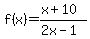 f%28x%29=%28x%2B10%29%2F%282x-1%29