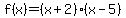 f%28x%29=%28x%2B2%29%28x-5%29