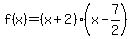 f%28x%29=%28x%2B2%29%28x-7%2F2%29