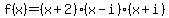 f%28x%29=%28x%2B2%29%28x-i%29%28x%2Bi%29