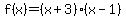 f%28x%29=%28x%2B3%29%28x-1%29