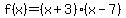 f%28x%29=%28x%2B3%29%28x-7%29