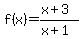 f%28x%29=%28x%2B3%29%2F%28x%2B1%29