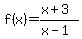 f%28x%29=%28x%2B3%29%2F%28x-1%29
