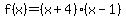 f%28x%29=%28x%2B4%29%28x-1%29