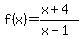 f%28x%29=%28x%2B4%29%2F%28x-1%29