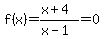 f%28x%29=%28x%2B4%29%2F%28x-1%29=0