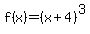 \"f%28x%29=%28x%2B4%29%5E3\"