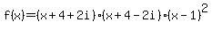 f%28x%29=%28x%2B4%2B2i%29%28x%2B4-2i%29%28x-1%29%5E2