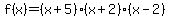 f%28x%29=%28x%2B5%29%28x%2B2%29%28x-2%29