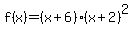 f%28x%29=%28x%2B6%29%28x%2B2%29%5E2