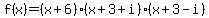 f%28x%29=%28x%2B6%29%28x%2B3%2Bi%29%28x%2B3-i%29
