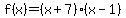 f%28x%29=%28x%2B7%29%28x-1%29