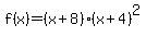 f%28x%29=%28x%2B8%29%28x%2B4%29%5E2