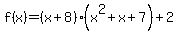 f%28x%29=%28x%2B8%29%28x%5E2%2Bx%2B7%29%2B2