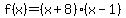 f%28x%29=%28x%2B8%29%28x-1%29
