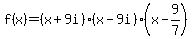 f%28x%29=%28x%2B9i%29%28x-9i%29%28x-9%2F7%29+++