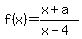 f%28x%29=%28x%2Ba%29%2F%28x-4%29