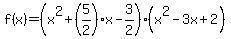 f%28x%29=%28x%5E2%2B%285%2F2%29x-3%2F2%29%28x%5E2-3x%2B2%29