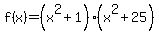 f%28x%29=%28x%5E2%2B1%29%28x%5E2%2B25%29