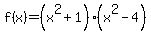f%28x%29=%28x%5E2%2B1%29%28x%5E2+-+4%29