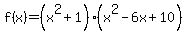 f%28x%29=%28x%5E2%2B1%29%28x%5E2-6x%2B10%29