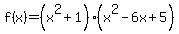 f%28x%29=%28x%5E2%2B1%29%28x%5E2-6x%2B5%29