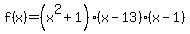 f%28x%29=%28x%5E2%2B1%29%28x-13%29%28x-1%29