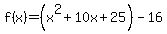 f%28x%29=%28x%5E2%2B10x%2B25%29-16