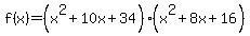 f%28x%29=%28x%5E2%2B10x%2B34%29%28x%5E2%2B8x%2B16%29