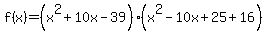 f%28x%29=%28x%5E2%2B10x-39%29%28x%5E2-10x%2B25%2B16%29