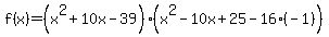 f%28x%29=%28x%5E2%2B10x-39%29%28x%5E2-10x%2B25-16%28-1%29%29