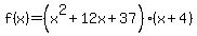 f%28x%29=%28x%5E2%2B12x%2B37%29%28x%2B4%29