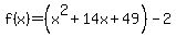 f%28x%29=%28x%5E2%2B14x%2B49%29-2