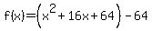 f%28x%29=%28x%5E2%2B16x%2B64%29-64
