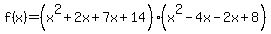 f%28x%29=%28x%5E2%2B2x%2B7x%2B14%29%28x%5E2-4x-2x%2B8%29