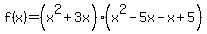 f%28x%29=%28x%5E2%2B3x%29%28x%5E2-5x-x%2B5%29