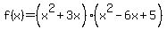 f%28x%29=%28x%5E2%2B3x%29%28x%5E2-6x%2B5%29
