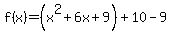 f%28x%29=%28x%5E2%2B6x%2B9%29%2B10-9