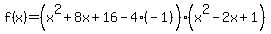 f%28x%29=%28x%5E2%2B8x%2B16-4%28-1%29%29%28x%5E2-2x%2B1%29