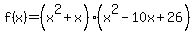 f%28x%29=%28x%5E2%2Bx%29%28x%5E2+-10x+%2B+26%29