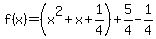 f%28x%29=%28x%5E2%2Bx%2B1%2F4%29%2B5%2F4-1%2F4