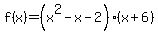 f%28x%29=%28x%5E2+-+x+-+2%29%28x%2B6%29
