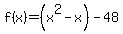 f%28x%29=%28x%5E2+-x%29+-+48
