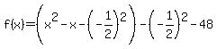 f%28x%29=%28x%5E2+-x-%28-1%2F2%29%5E2%29-%28-1%2F2%29%5E2+-+48