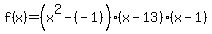 f%28x%29=%28x%5E2-%28-1%29%29%28x-13%29%28x-1%29