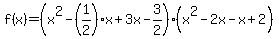 f%28x%29=%28x%5E2-%281%2F2%29x%2B3x-3%2F2%29%28x%5E2-2x-x%2B2%29